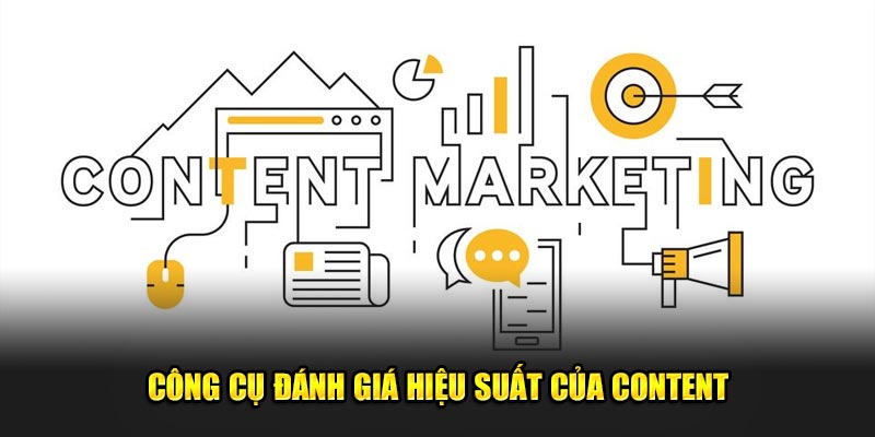 Công cụ đánh giá hiệu suất của content