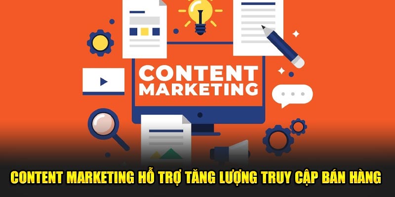 Content marketing hỗ trợ tăng lượng truy cập bán hàng 