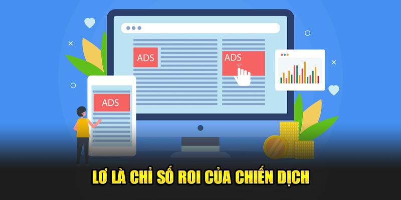 Không quan tâm đến chỉ số ROI của chiến dịch