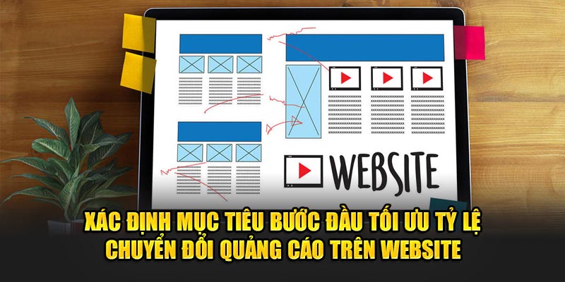 Xác định mục tiêu trong cách tối ưu hóa tỷ lệ chuyển đổi quảng cáo trên website